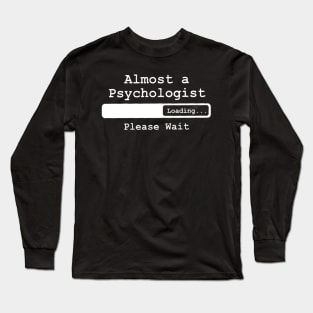 almost a psychologist loading please wait white Long Sleeve T-Shirt